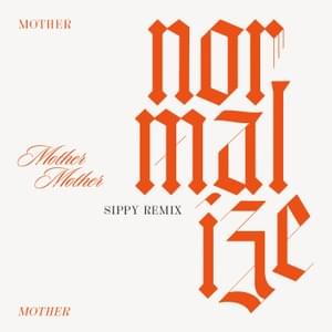 Normalize - SIPPY Remix - Mother Mother (Ft. SIPPY)