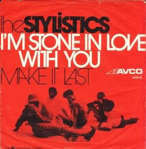 I’m Stone In Love With You - The Stylistics