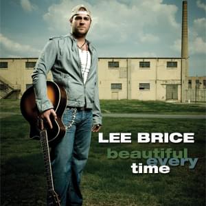 Beautiful Every Time - Lee Brice