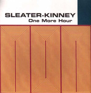 One More Hour - Sleater-Kinney