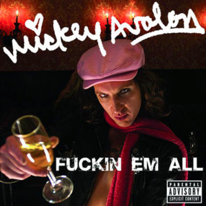 Fuckin Em All - Mickey Avalon