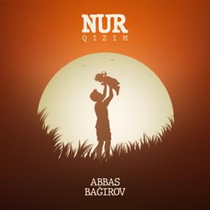 Nur Qızım - Abbas Bağırov