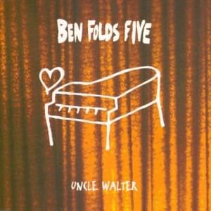 Uncle Walter - Ben Folds Five