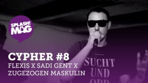 Cypher #8 - Splash! Mag (Ft. Flexis, Sadi Gent & Zugezogen Maskulin)