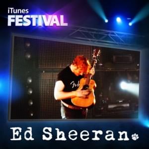 You Need Me, I Don’t Need You (Live at iTunes Festival: London 2012) - Ed Sheeran