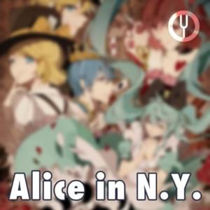 Alice in N.Y. - Onsa Media (Ft. The Cat, Elli, HaruWei, Kabuto, M19, Melody Note, M.I.K.I., Misato, Sabi-Tyan & Seraph)