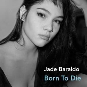 Born to Die - Jade Baraldo