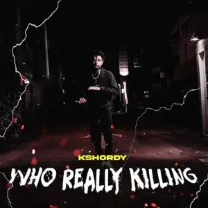 Who Really Killing - Kshordy