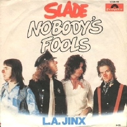 Nobody’s Fool - Slade