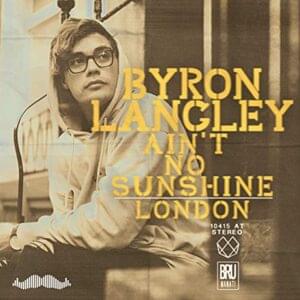 Ain’t No Sunshine - Byron Langley