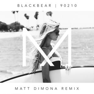 90210 (Matt DiMona Remix) - ​blackbear