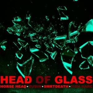 Head Of Glass - Horse Head (Ft. ​​Smrtdeath & Zubin)