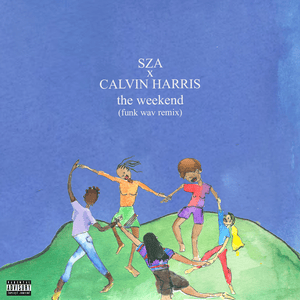 The Weekend (Funk Wav Remix) - SZA & Calvin Harris