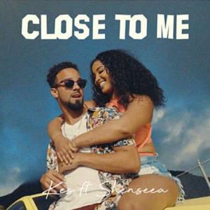 Close To Me - Kes (Ft. Shenseea)