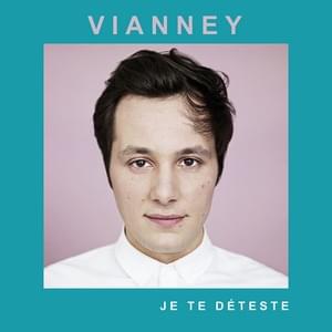 Je te déteste - Vianney