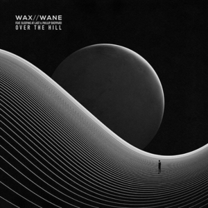 Over the Hill - WAX//WANE (Ryan) (Ft. Philip Sheppard & Sleeping At Last)