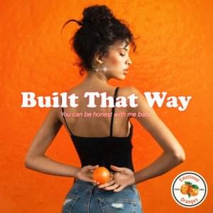 Built That Way - Emotional Oranges