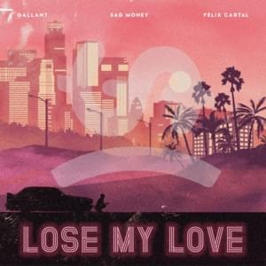 Lose My Love - Sad Money (Ft. Felix Cartal & Gallant)