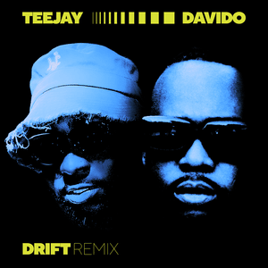 Drift (Remix) - Teejay & Davido