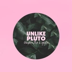 Under the Lights - Unlike Pluto