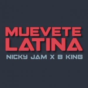 Muevete Latina - B King (ESP) (Ft. Nicky Jam)