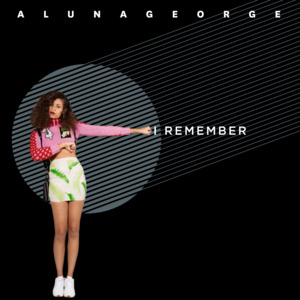 I Remember - AlunaGeorge