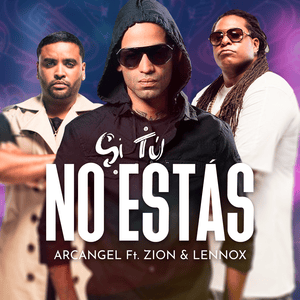 Si Tú No Estás - Arcángel & Zion & Lennox