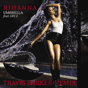 Umbrella (Travis Barker Remix) - Rihanna (Ft. JAY-Z)