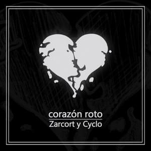 Corazon Roto - Zarcort & Cyclo