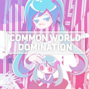 Common World Domination - JubyPhonic