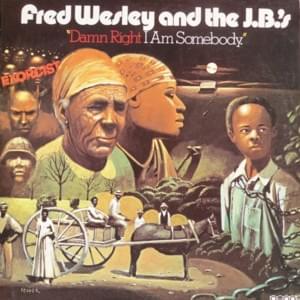 I’m Paying Taxes, What Am I Buyin’? - Fred Wesley & The J.B.'s