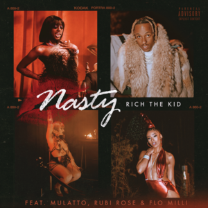 Nasty - Rich The Kid, Flo Milli & Latto (Ft. Rubi Rose)