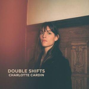 Double Shifts - Charlotte Cardin