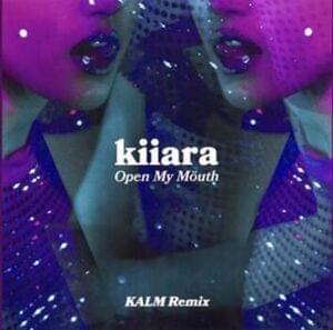 Open My Mouth (KALM Remix) - Kiiara