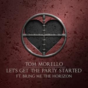 Let’s Get The Party Started - Tom Morello (Ft. Bring Me The Horizon)