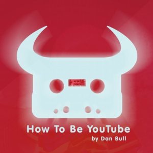 How to Be YouTube - Dan Bull