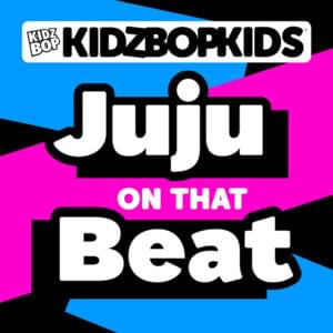 Juju On That Beat - KIDZ BOP Kids