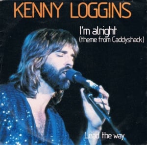 I’m Alright (Theme from ”Caddyshack”) - Kenny Loggins