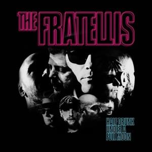 Half Drunk Under a Full Moon - The Fratellis