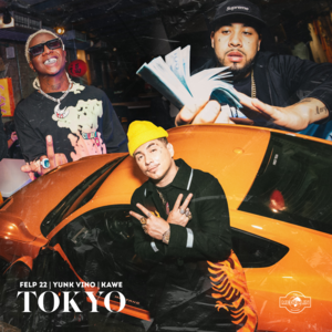 Tokyo - Felp 22, Kawe & Yunk Vino