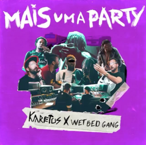 Mais uma Party - Karetus (Ft. Wet Bed Gang)