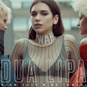 Blow Your Mind (Mwah) - Dua Lipa