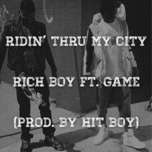 Ridin’ Thru My City - Rich Boy (Ft. The Game)