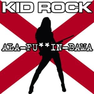 Ala-Fuckin-Bama - Kid Rock