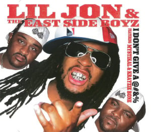 I Don’t Give A... - Lil Jon & The East Side Boyz (Ft. Krayzie Bone & Mystikal)