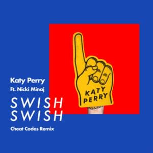 Swish Swish (Cheat Codes Remix) - Katy Perry (Ft. Nicki Minaj)