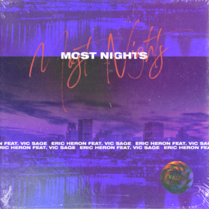 Most Nights - Eric Heron (Ft. Vic Sage)