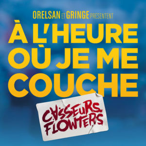 À l’heure où je me couche - Casseurs Flowters