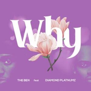 Why - The-Ben (Ft. Diamond Platnumz)