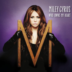 Who Owns My Heart - Miley Cyrus